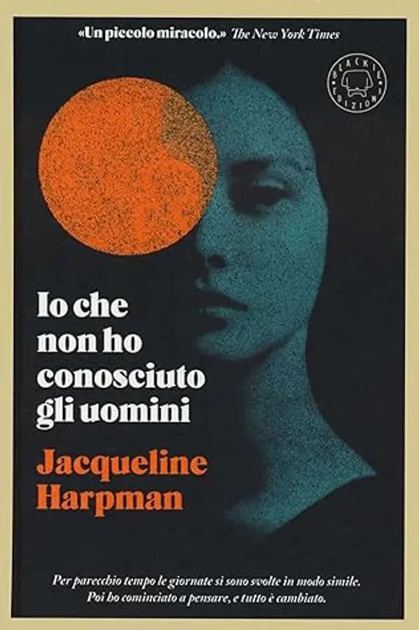 Io che non ho mai conosciuto gli uomini by Jacqueline Harpman cover