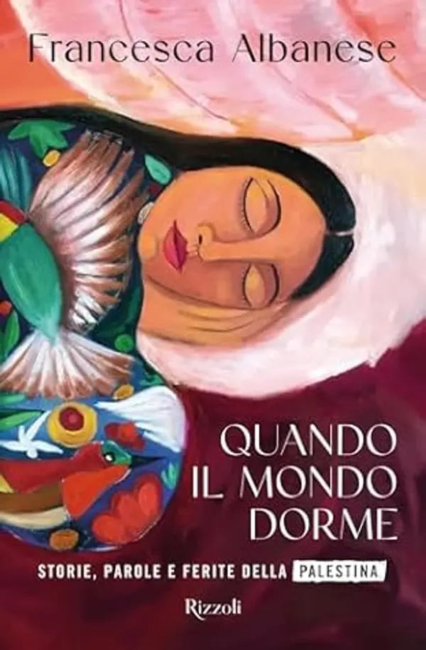 Quando il mondo dorme: Storie, parole e ferite della Palestina (Italian Edition) by Francesca Albanese cover