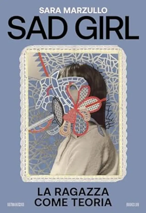 Sad girl. La ragazza come teoria by Sara Marzullo cover