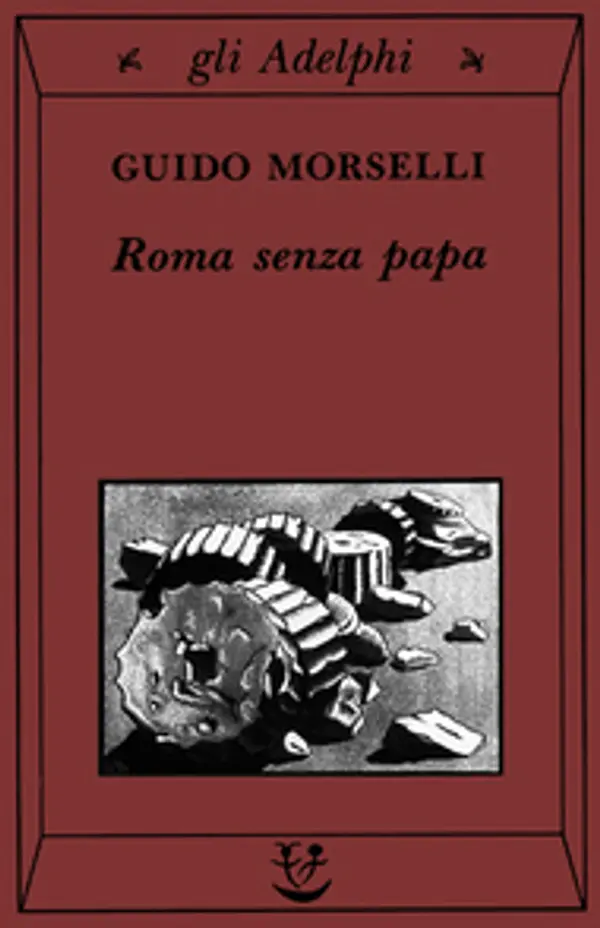 Roma senza papa: Cronache romane di fine secolo ventesimo by Guido Morselli cover