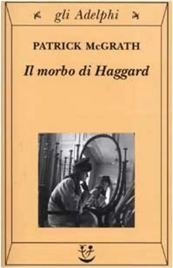 Il morbo di Haggard by Patrick McGrath cover