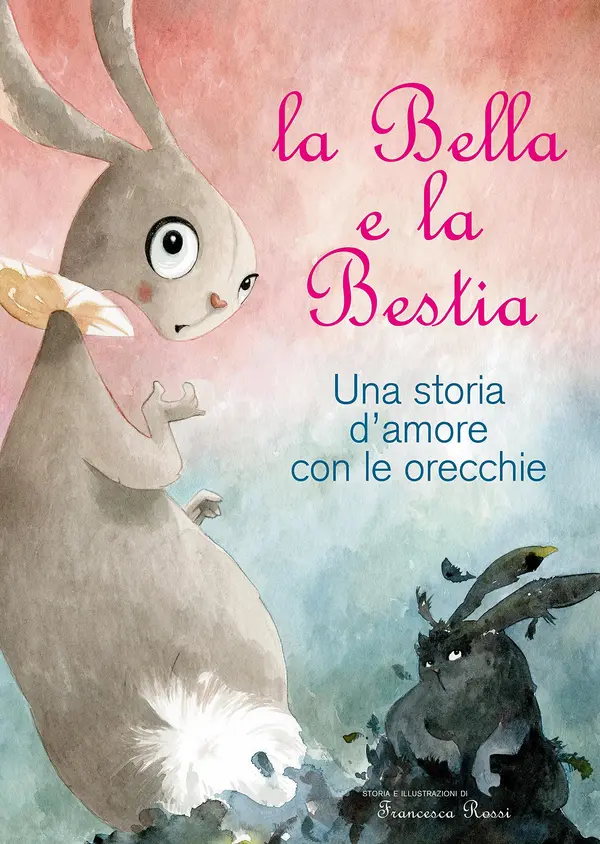 La Bella e la Bestia: una storia d'amore con le orecchie by Francesca Rossi cover