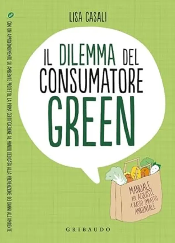 Il dilemma del consumatore green. Manuale per acquisti a basso impatto ambientale by Lisa Casali cover