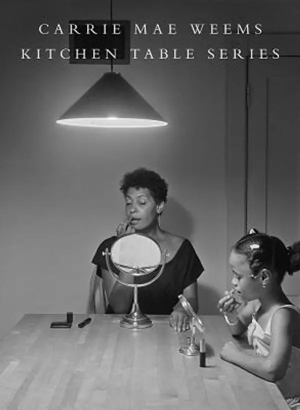 Carrie Mae Weems: Kitchen Table Series by Sarah   Lewis cover