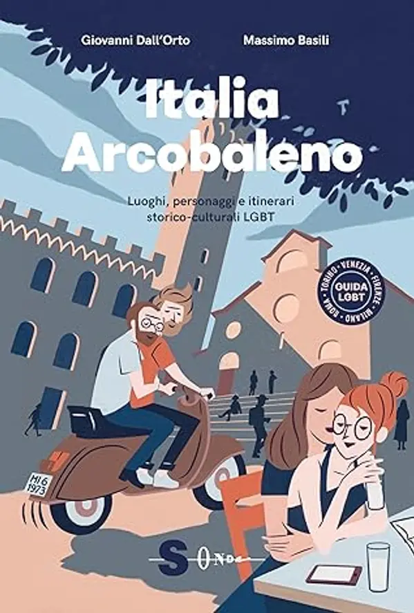 Italia arcobaleno. Luoghi, personaggi e itinerari storico culturali LGBT by Giovanni Dall’Orto cover