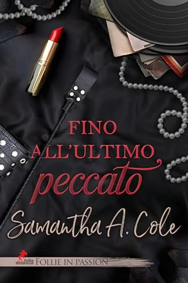 Fino all'ultimo peccato: Serie Doms of Covenant Vol. #1 (Follie in Passion) by Samantha A. Cole cover