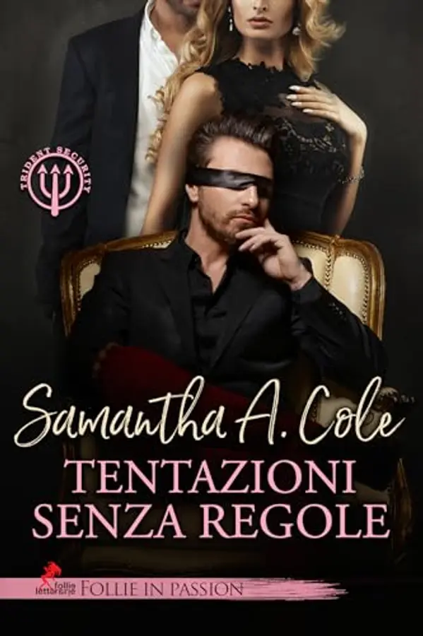 Tentazioni senza regole: Serie Trident Security Vol. n. # 10 (Follie in Passion) by Samantha A. Cole cover