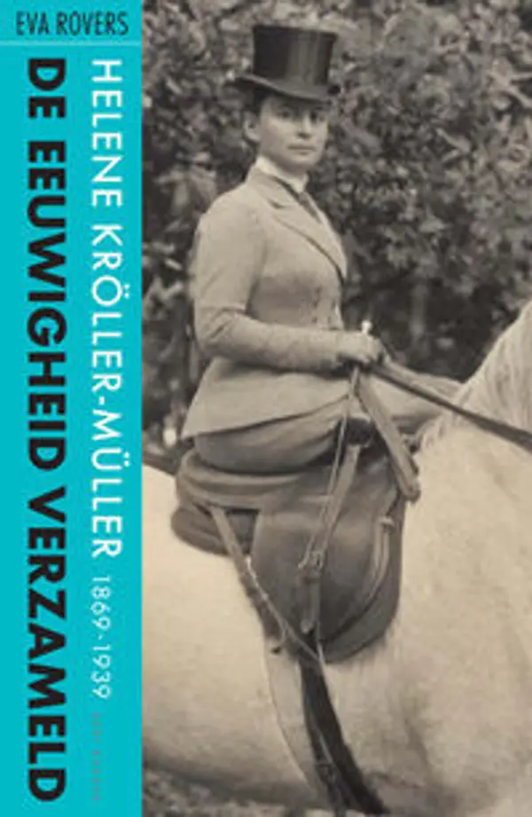 De eeuwigheid verzameld: Helene Kröller-Müller (1869-1939) by Eva Rovers cover