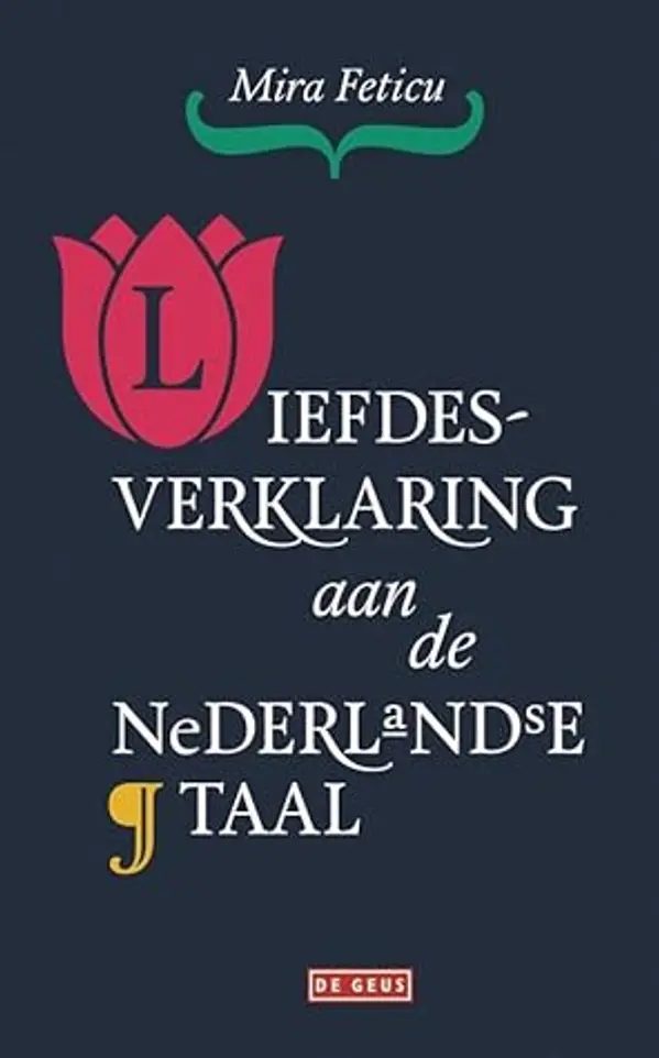Liefdesverklaring aan de Nederlandse taal by Mira Feticu cover