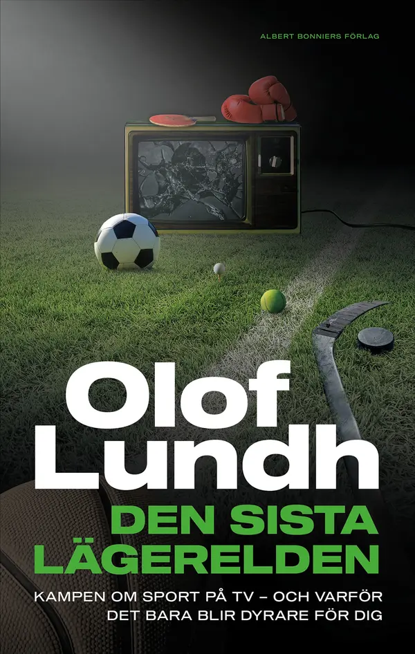Den sista lägerelden: Kampen om sport på tv - och varför det bara blir dyrare för dig by Olof Lundh cover