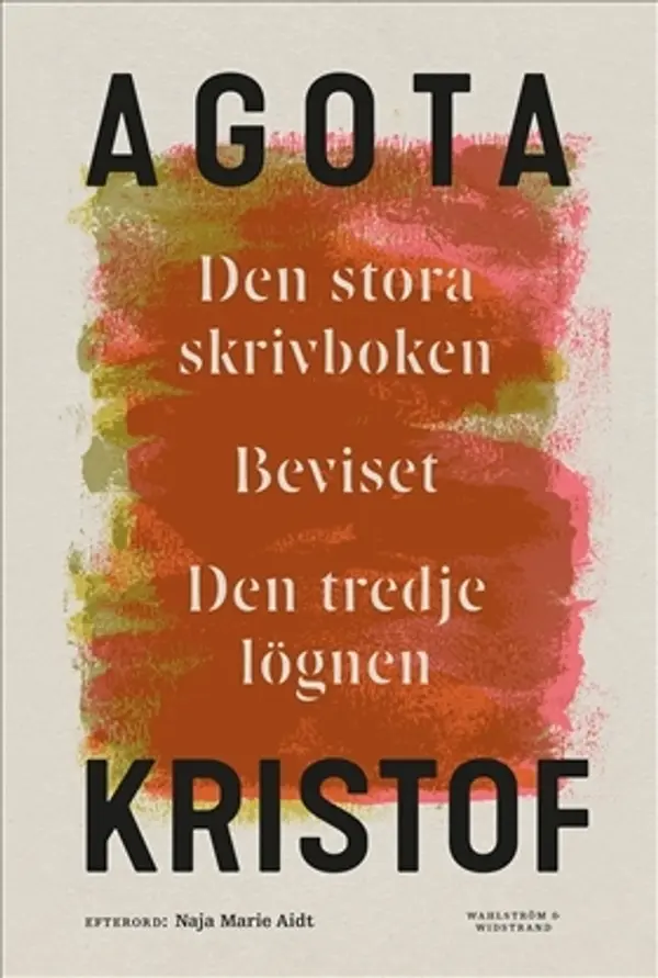 Den stora skrivboken; Beviset; Den tredje lögnen by Ágota Kristóf cover