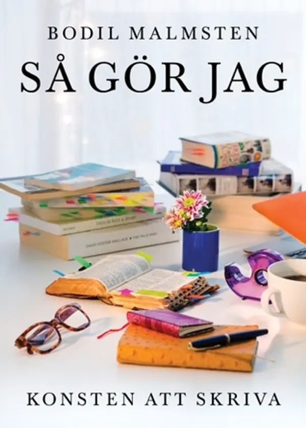 Så gör jag: Konsten att skriva by Bodil Malmsten cover