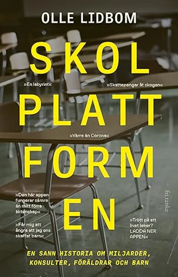 Skolplattformen : En sann historia om miljarder, konsulter, föräldrar och barn by Olle Lidbom cover
