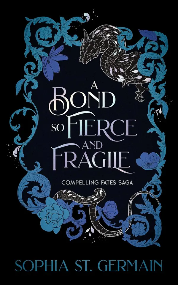 A Bond so Fierce and Fragile (Compelling Fates Saga, #3) by Sophia St. Germain cover