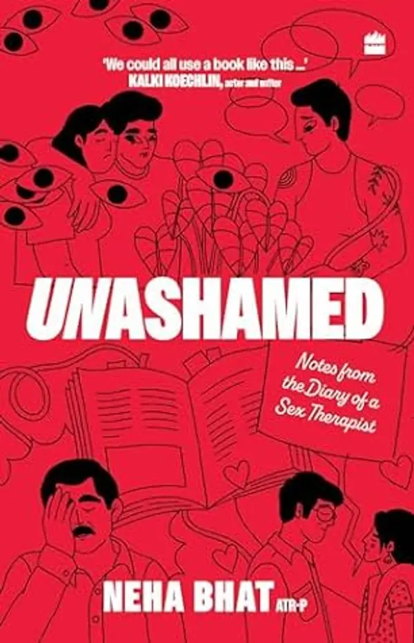 Unashamed: Notes From the Diary of a Sex Therapist by Neha Bhat cover