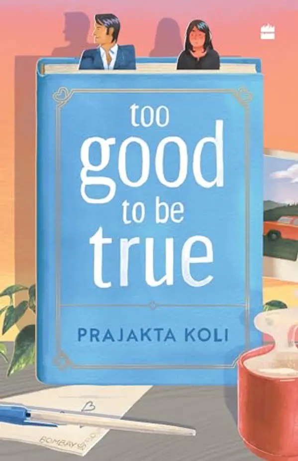 Too Good To Be True: A funny, smart will-they-won't-they romance by Prajakta Koli cover