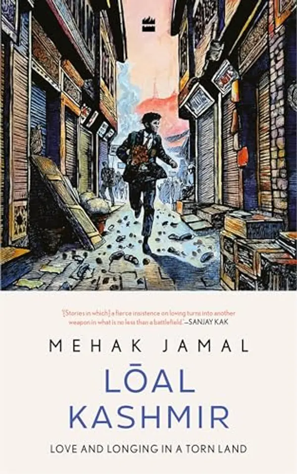 Loal Kashmir: Love and Longing in a Torn Land by Mehak Jamal cover