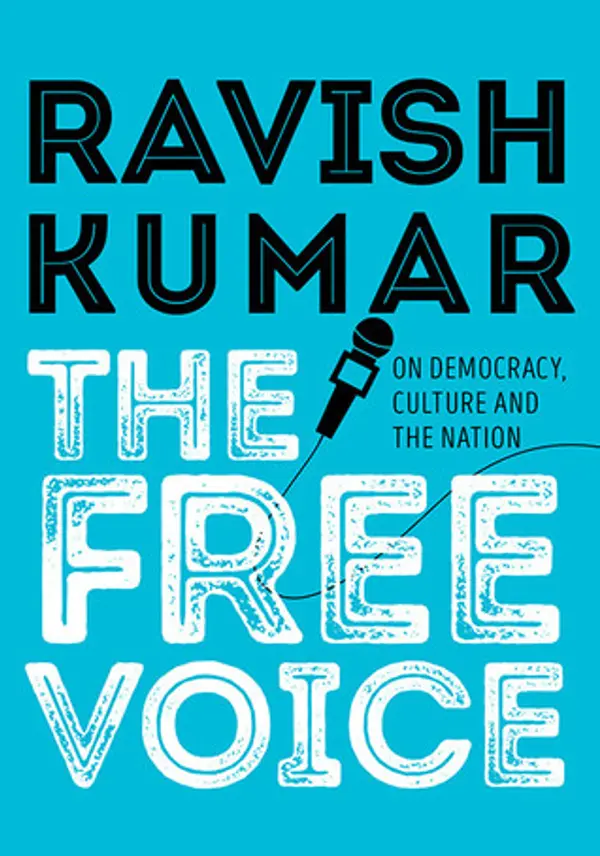 The Free Voice: On Democracy, Culture and the Nation by Ravish Kumar cover