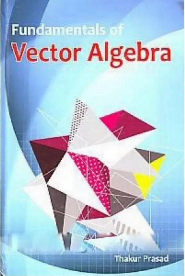 Fundamentals Of Vector Algebra by Dr. Thakur Prasad | Read & Discuss on ...