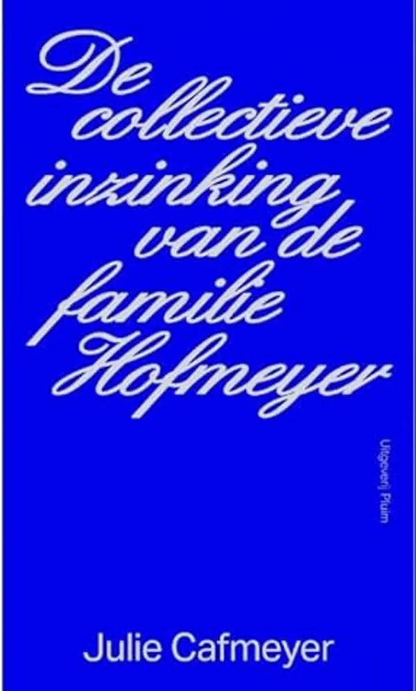De collectieve inzinking van de familie Hofmeyer by Julie Cafmeyer cover