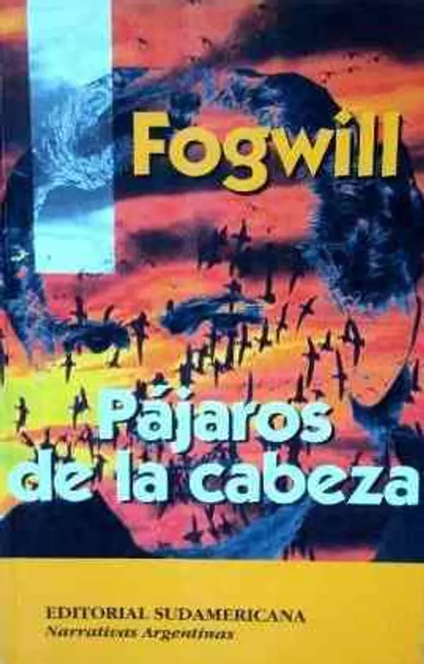 Pájaros de la cabeza by Rodolfo Enrique Fogwill cover