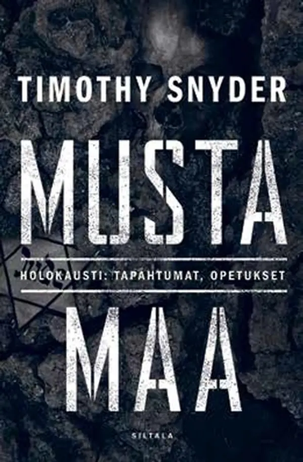 Musta maa : holokausti: tapahtumat, opetukset by Timothy Snyder cover