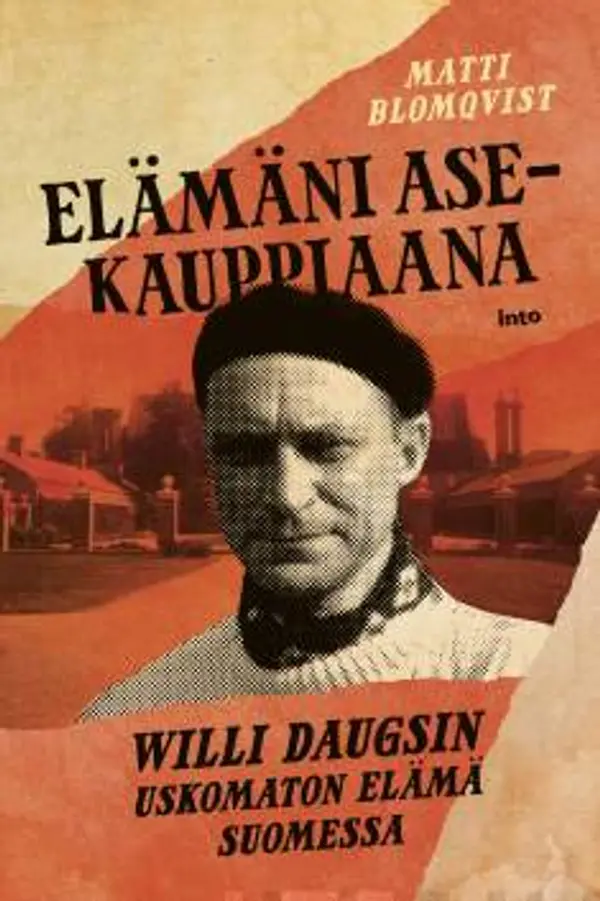Elämäni asekauppiaana: Willi Daugsin uskomaton elämä Suomessa by Matti Blomqvist cover