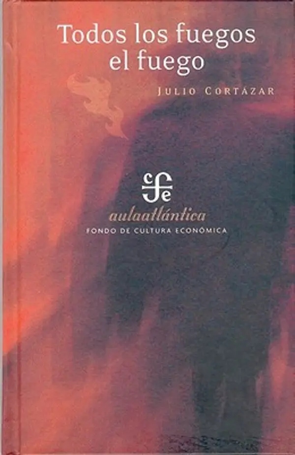 Todos los fuegos el fuego by Julio Cortázar cover