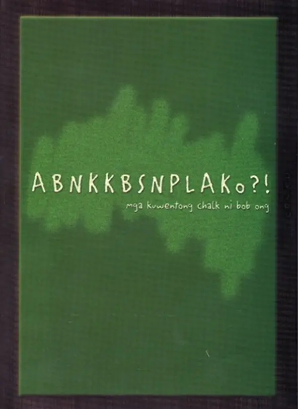 ABNKKBSNPLAKo?! (Mga Kwentong Chalk ni Bob Ong) by Bob Ong cover