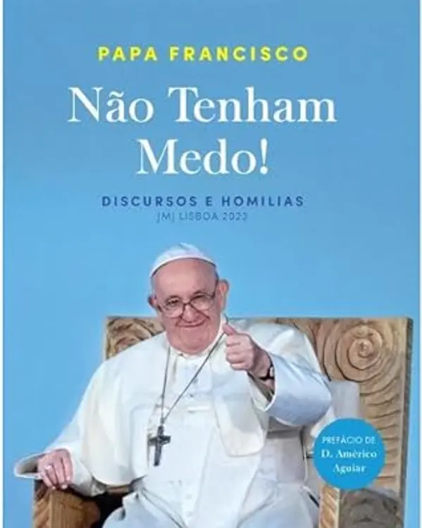 Não Tenham Medo! Discursos e Homilias - JMJ Lisboa 2023 de Papa Francisco by Pope Francis cover