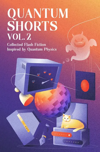 Quantum Shorts 2: Collected Flash Fiction Inspired by Quantum Physics book cover