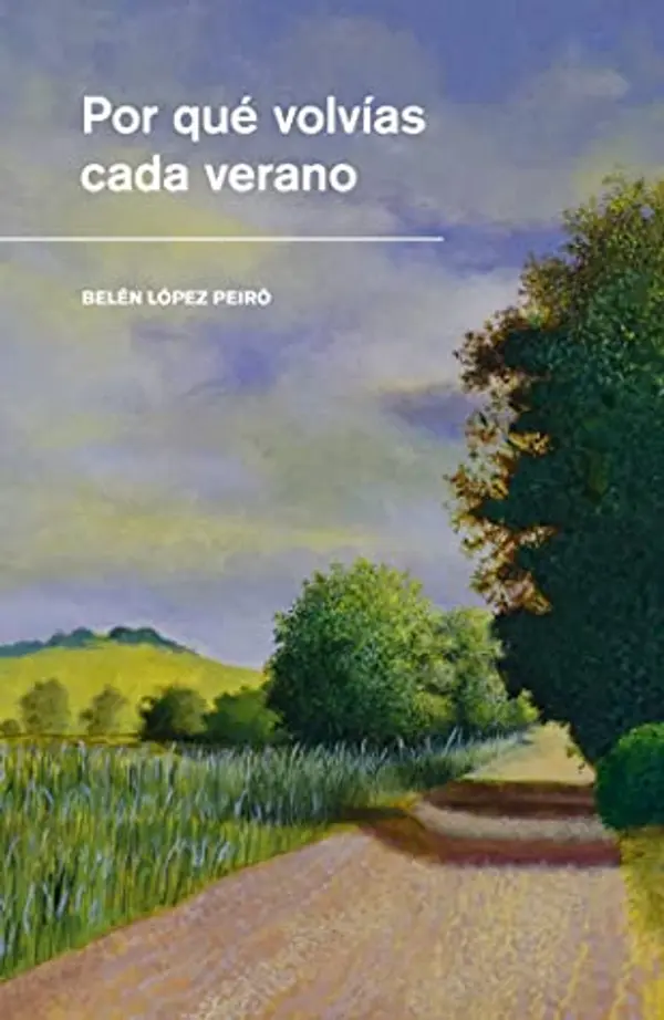 Por qué volvías cada verano by Belén López Peiró cover