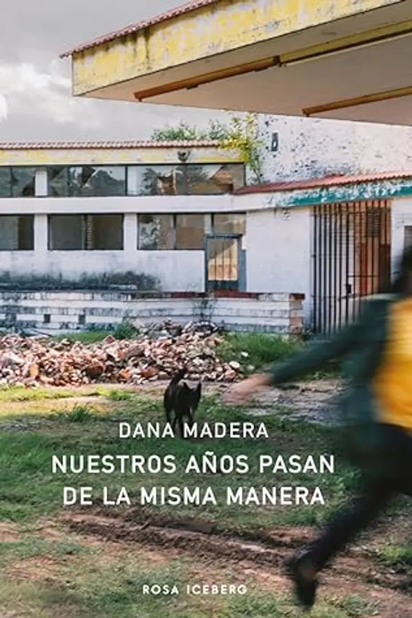 Nuestros años pasan de la misma manera by Dana Madera cover