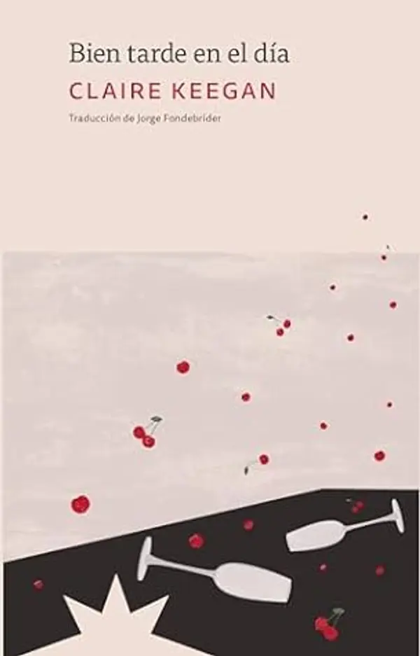 Bien tarde en el día (Spanish Edition) by Claire Keegan cover