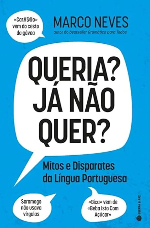 Queria? Já Não Quer? Mitos e Disparates da Língua Portuguesa by Marco Neves cover