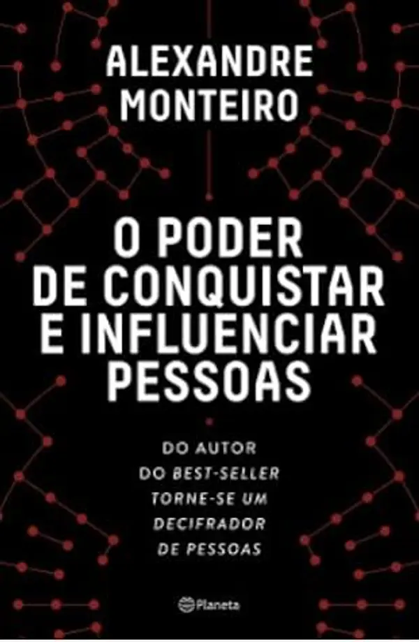 O Poder de Conquistar e Influenciar Pessoas by Alexandre Monteiro cover