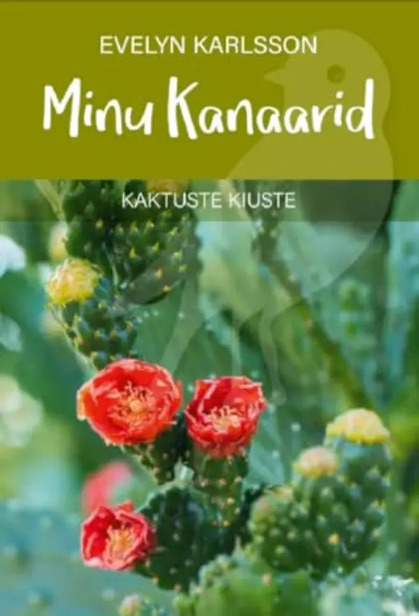 Minu Kanaarid. Kaktuste kiuste (Minu... #180) by Evelyn Karlsson cover