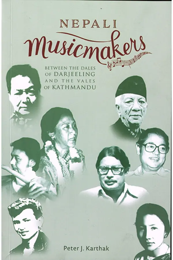 Nepali Musicmakers Between the Dales of Darjeeling and the Vales of Kathmandu by Peter J. Karthak cover
