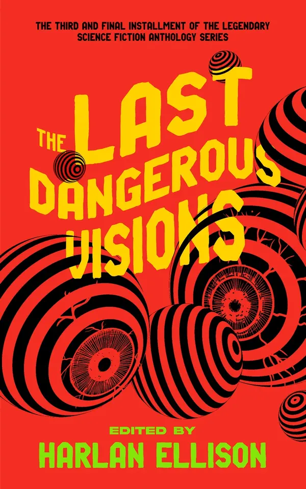 The Last Dangerous Visions by Harlan Ellison, J. Michael Straczynski, Max Brooks, James S. A. Corey, Richard Peck, Cory Doctorow, Dan Simmons, Cecil Castellucci, Adrian Tchaikovsky, various authors cover