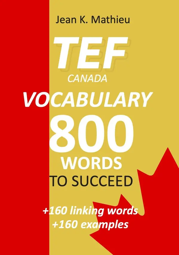 TEF CANADA - Vocabulary - 800 words to succeed by Jean K. MATHIEU ...