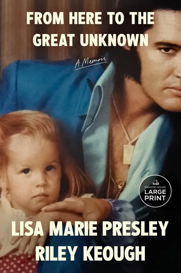 From Here to the Great Unknown: A Memoir by Lisa Marie Presley, Riley Keough cover