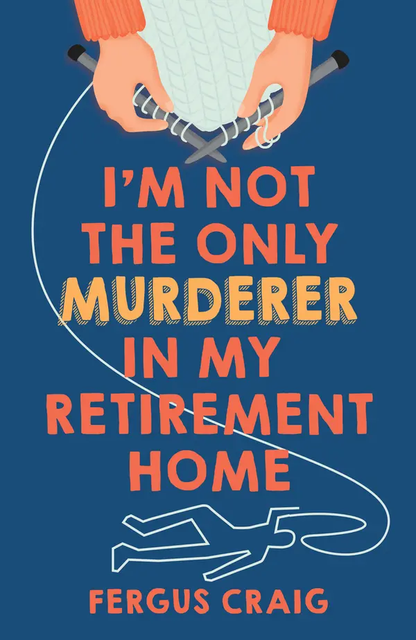 I'm Not the Only Murderer in My Retirement Home by Fergus Craig cover