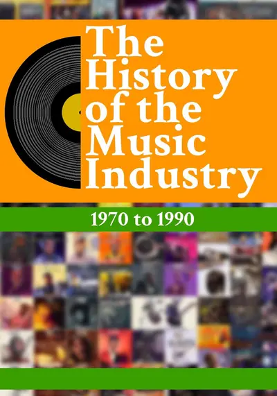 The History Of The Music Industry: 1970 to 1990 book cover