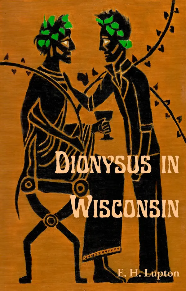 Dionysus in Wisconsin by E. H. Lupton cover
