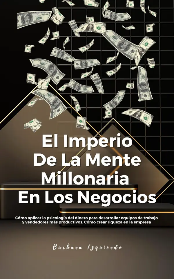 El Imperio De La Mente Millonaria En Los Negocios: Cómo aplicar la ...