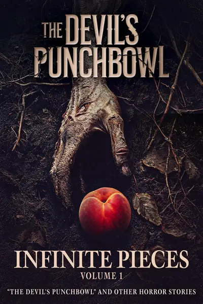 Infinite Pieces Volume 1: "The Devil's Punchbowl" and Other Horror Stories book cover