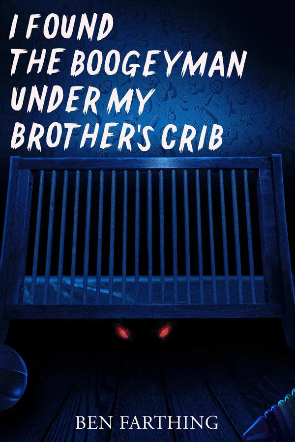 I Found the Boogeyman Under My Brother's Crib by Ben Farthing cover
