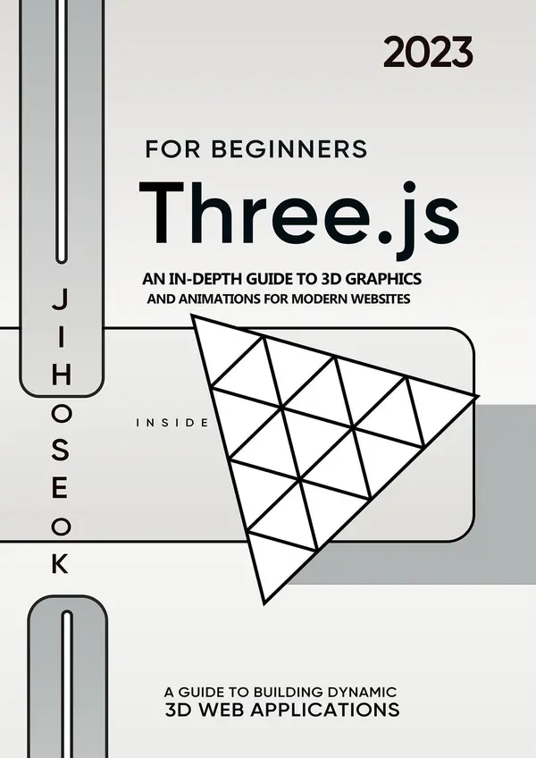 Three.js For Beginners : An In-depth Guide to 3D Graphics and ...