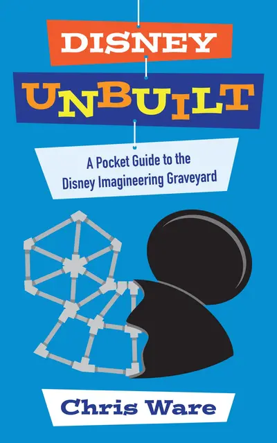 Disney Unbuilt: A Pocket Guide to the Disney Imagineering Graveyard book cover
