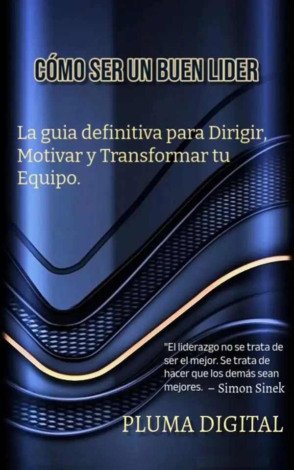 Cómo Ser un Buen Líder: La Guía Definitiva para Dirigir, Motivar y ...